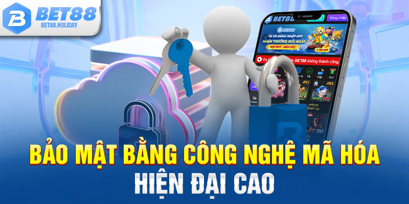 Bảo mật bằng công nghệ mã hóa hiện đại cao